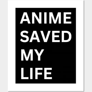 ANIME SAVED MY LIFE! Posters and Art